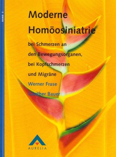 Moderne Homöosiniatrie 2: Bei Schmerzen an den Bewegungsorganen, bei Kopfschmerzen und Migräne: BD 2