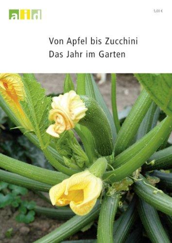 Von Apfel bis Zucchini - Das Jahr im Garten