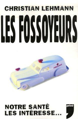 Les fossoyeurs : notre santé les intéresse...