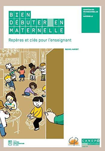 Bien débuter en maternelle : repères et clés pour l'enseignant