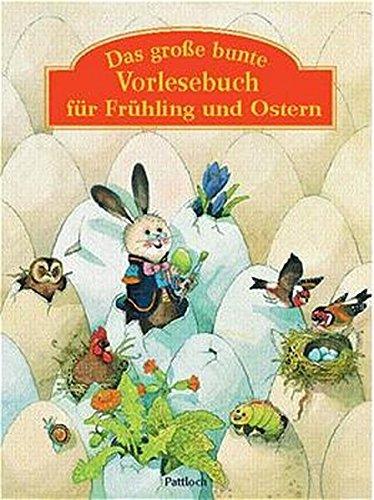 Das große bunte Vorlesebuch für Frühling und Ostern