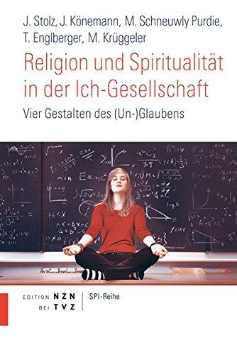 Religion und Spiritualität in der Schweiz: Vier Gestalten des (Un-)Glaubens (Publikationsreihe Des Schweizerischen Pastoralsoziologischen) (Beiträge zur Pastoralsoziologie (SPI))