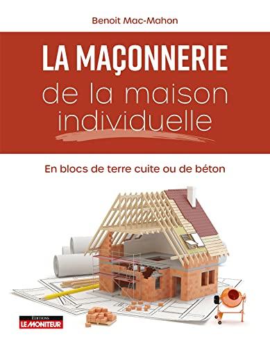 La maçonnerie de la maison individuelle : en blocs de terre cuite ou de béton