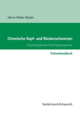 Chronische Kopf- und Rückenschmerzen. Psychologisches Trainingsprogramm: Chronische Kopf- und Rückenschmerzen, Trainerhandbuch (Beitrage Der Akademie Fur Migration Und Integration)