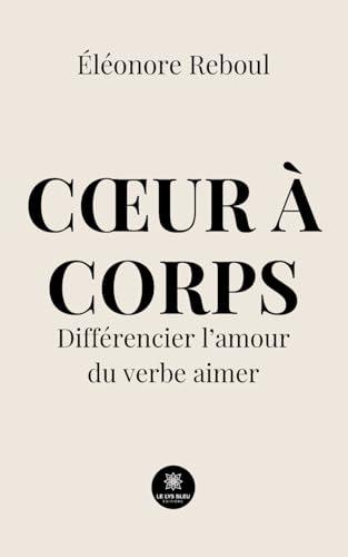 Cœur à corps : Différencier l’amour du verbe aimer