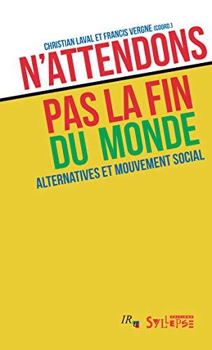 N'attendons pas la fin du monde : alternatives et mouvement social