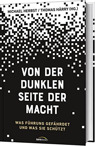 Von der dunklen Seite der Macht: Was Führung gefährdet und was sie schützt