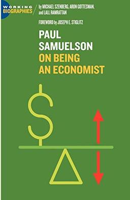 Paul A. Samuelson: On Being an Economist (Working Biographies)