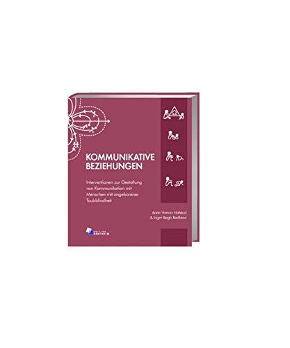 Kommunikative Beziehungen - Interventionen zur Gestaltung von Kommunikation mit Menschen mit angeborener Taubblindheit: Intervention zur Gestaltung ... mit Menschen mit angeborener Taubblindheit