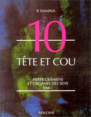 Anatomie : introduction à la clinique. Vol. 10-2. Tête et cou : nerfs crâniens et organes des sens