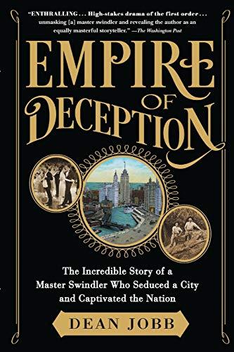 Empire of Deception: The Incredible Story of a Master Swindler Who Seduced a City and Captivated the Nation