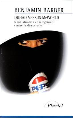 Djihad versus McWorld : mondialisation et intégrisme contre la démocratie