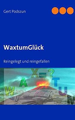 WaxtumGlück: Reingelegt und reingefallen