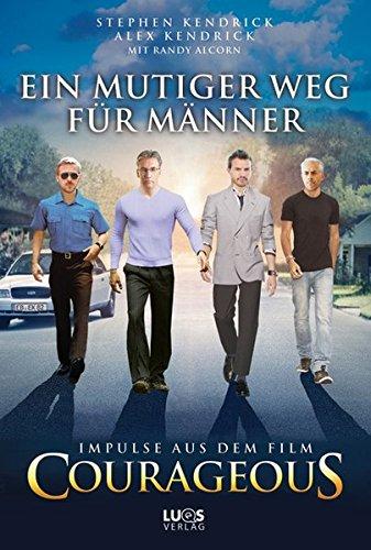 Ein mutiger Weg für Männer: Impulse aus dem Film COURAGEOUS