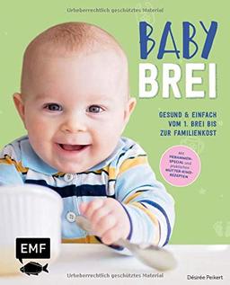 Babybrei – Gesund & einfach vom 1. Brei bis zur Familienkost: Mit Hebammen-Special und praktischen Mutter-Kind-Rezepten