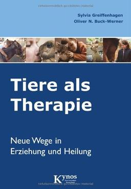 Tiere als Therapie. Neue Wege in Erziehung und Heilung.