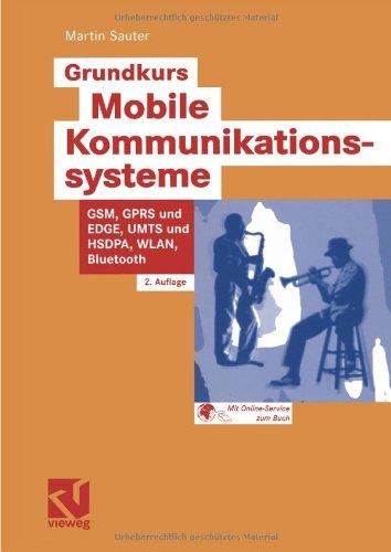 Grundkurs Mobile Kommunikationssysteme: Von UMTS, GSM und GPRS zu Wireless LAN und Bluetooth Piconetzen