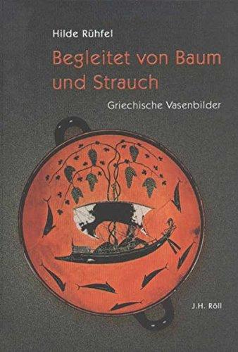 Begleitet von Baum und Strauch: Griechische Vasenbilder (Würzburger Studien zur Sprache & Kultur)