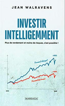 Investir intelligemment : plus de rendement et moins de risques, c'est possible !