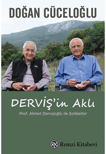 Dervisin Akli: Prof. Ahmet Dervisoglu ile Sohbetler: Prof. Ahmet Dervişoğlu İle Sohbetler