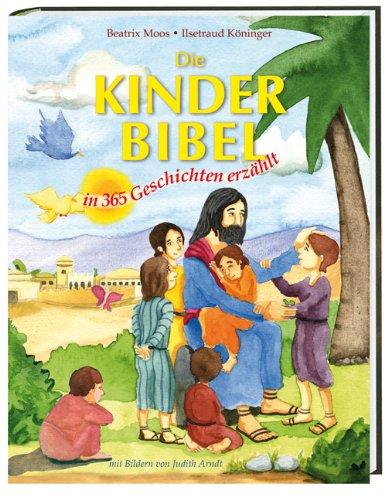 Die Kinder-Bibel: In 365 Geschichten erzählt