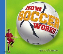 How Soccer Works (How Sports Work)