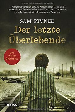 Der letzte Überlebende: Wie ich dem Holocaust entkam