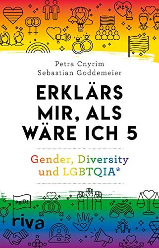 Erklärs mir, als wäre ich 5: Gender, Diversity und LGBTQIA+. Spannende Antworten rund um Geschlechtsidentität, Rollenbilder und Sexualität