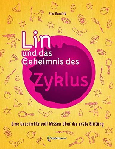 Lin und das Geheimnis des Zyklus: Eine Geschichte voll Wissen über die erste Blutung