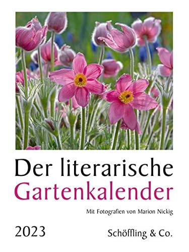 Der literarische Gartenkalender 2023: Mit Fotografien von Marion Nickig