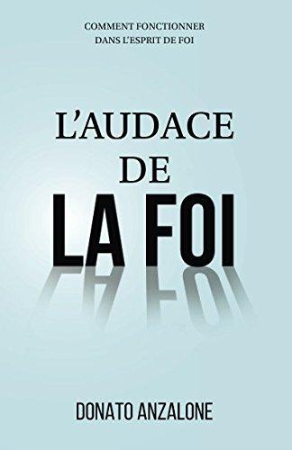 L'audace de la foi: Comment fonctionner dans l'esprit de foi