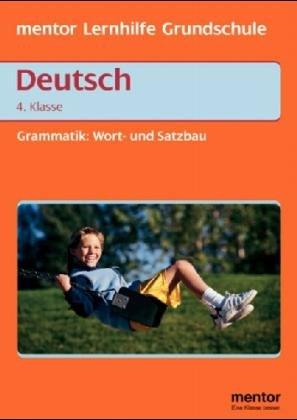 Deutsch. Grammatik für die 4. Klasse. In 33 Tagen Wort- und Satzbaumeister.