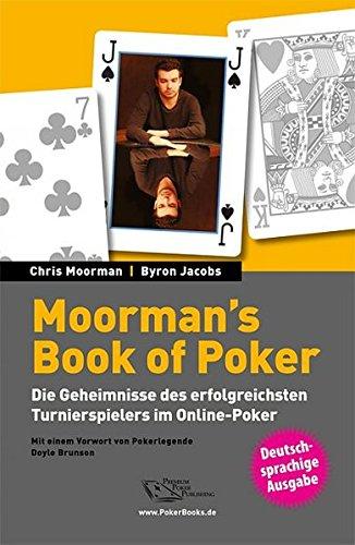 Moorman's Book of Poker: Die Geheimnisse des erfolgreichsten Turnierspielers im Online-Poker