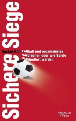 Sichere Siege: Fußball und organisiertes Verbrechen Oder wie Spiele manipuliert werden