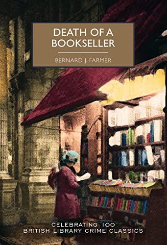 Death of a Bookseller: by Bernard J Farmer (British Library Crime Classics, Band 100)