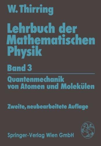 Lehrbuch der Mathematischen Physik: Quantenmechanik von Atomen und Molekülen (German Edition)