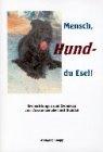 Mensch, Hund - du Esel. Beobachtungen und Gedanken zum Zusammenleben mit Hunden (Book on Demand)