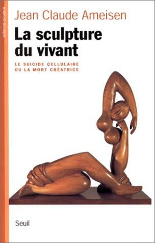 La sculpture du vivant : le suicide cellulaire ou la mort créatrice