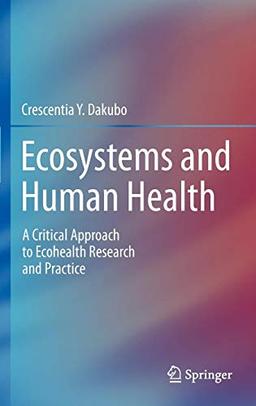 Ecosystems and Human Health: A Critical Approach to Ecohealth Research and Practice