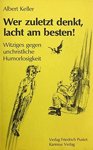 Wer zuletzt denkt, lacht am besten! Witziges gegen unchristliche Humorlosigkeit