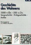 Geschichte des Wohnens, 5 Bde., Bd.1, 5.000 v. Chr. - 500 n. Chr., Vorgeschichte, Frühgeschichte, Antike