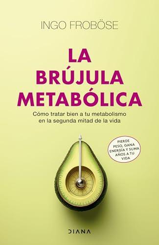 La brújula metabólica: Cómo tratar bien a tu metabolismo en la segunda mitad de la vida (Autoconocimiento)