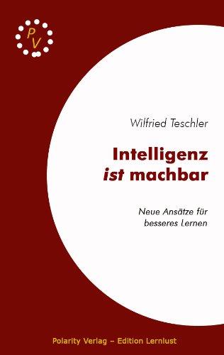 Intelligenz ist machbar: Neue Ansätze für ein besseres Lernen