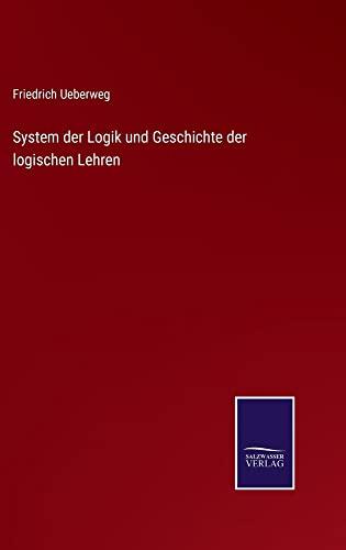 System der Logik und Geschichte der logischen Lehren