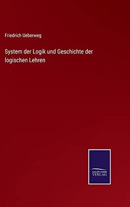 System der Logik und Geschichte der logischen Lehren