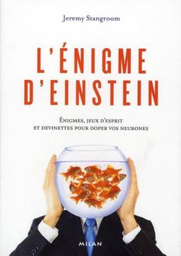 L'énigme d'Einstein : énigmes, jeux d'esprit et devinettes pour doper vos neurones