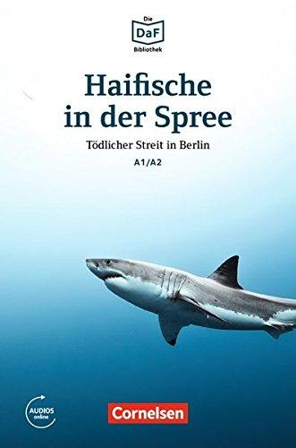 Die DaF-Bibliothek: A1-A2 - Haifische in der Spree: Tödlicher Streit in Berlin. Lektüre