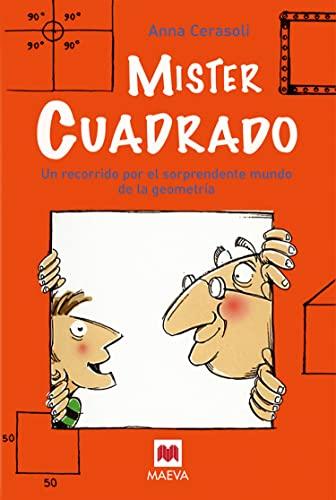 Mister Cuadrado : un recorrido por el sorpendente mundo de la geometría: Un recorrido por el sorprendente mundo de la geometría. (Para leer y aprender)