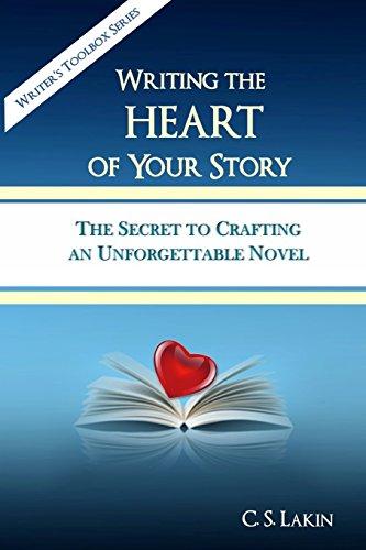 Writing the Heart of Your Story: The Secret to Crafting an Unforgettable Novel (Writer's Toolbox Series)