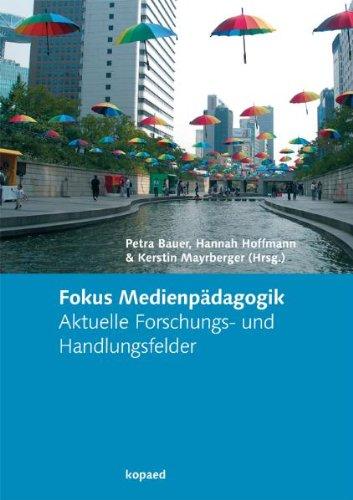 Fokus Medienpädagogik: Aktuelle Forschungs- und Handlungsfelder